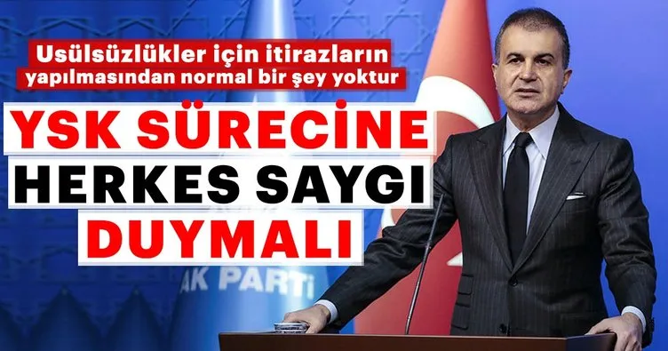 AK Parti Sözcüsü Ömer Çelik: YSK sürecine herkes saygı duymalı