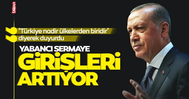 SON DAKİKA: Başkan Recep Tayyip Erdoğan: Son dönemde ülkemize yabancı sermaye girişleri artıyor!