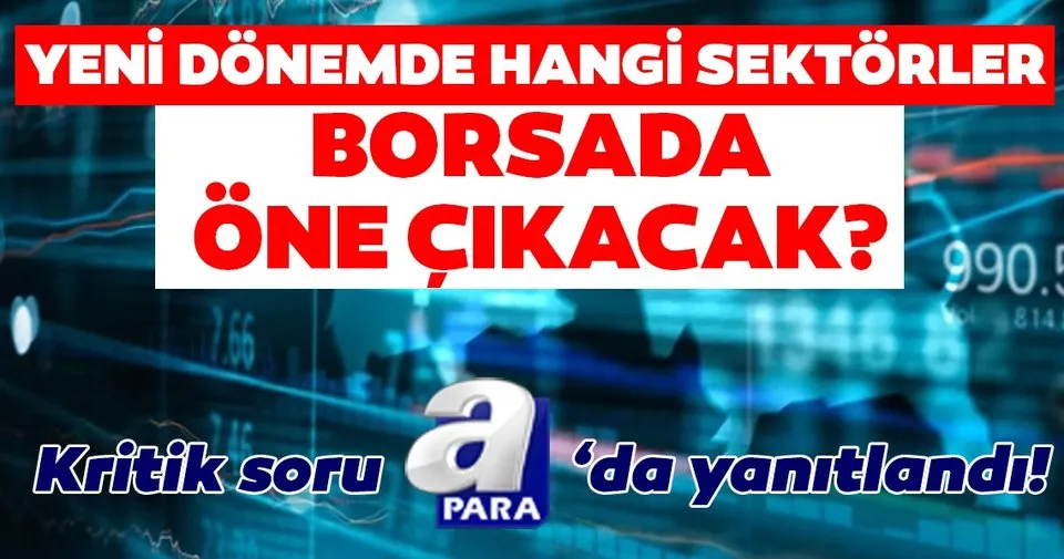 yeni donemde borsada hangi sektorler