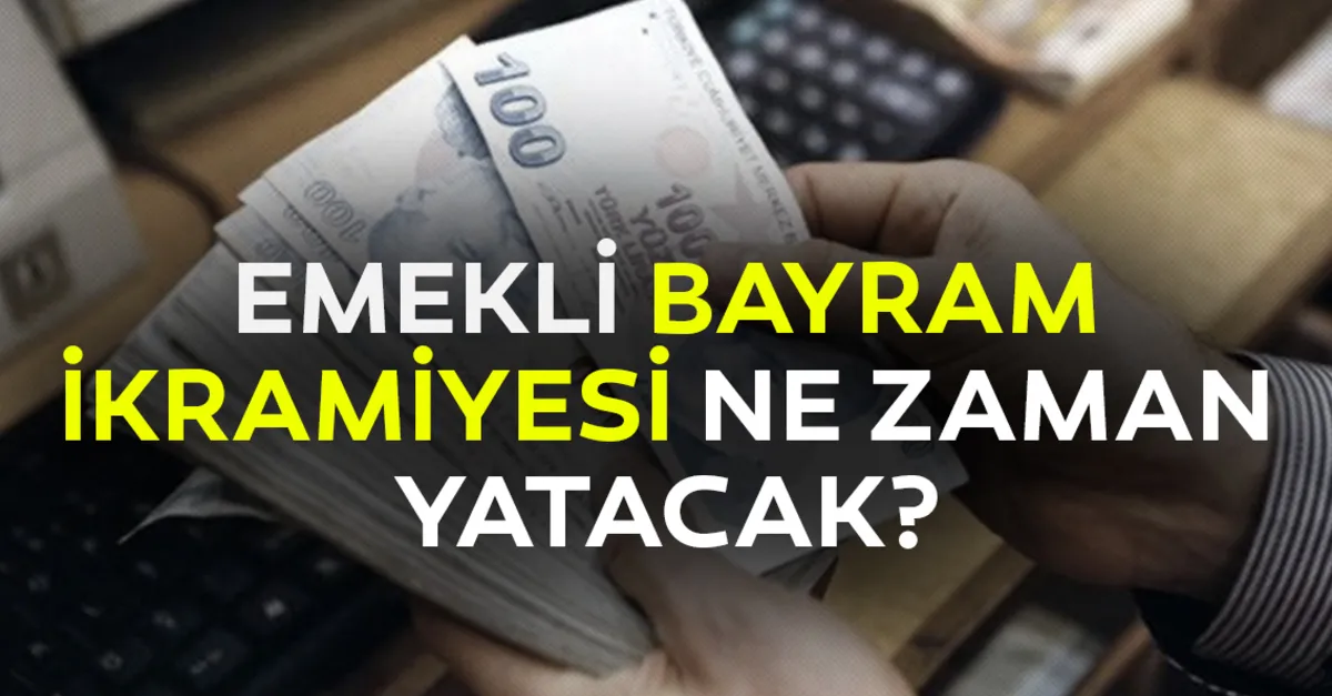 emekli bayram ikramiyeleri ne zaman