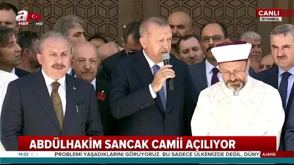 Cumhurbaşkanı Erdoğan İstanbul'da Abdülhakim Sancak Camii açılışında önemli açıklamalarda bulundu