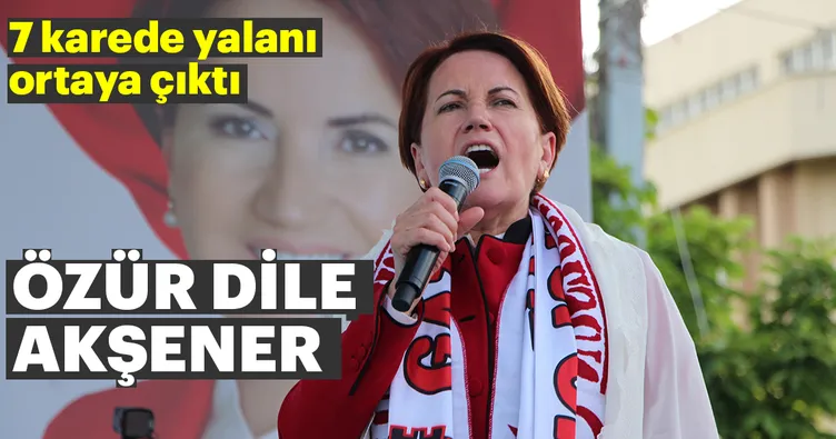 Fotoğraflara bak, özür dile Akşener