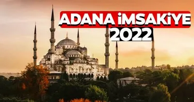 Adana İmsakiye 2022! Diyanet Adana imsakiye takvimi ile bugünkü sahur ve iftar saati ve imsak vakitleri duyuruldu