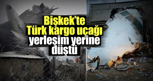 Bişkek’te Türk kargo uçağı düştü