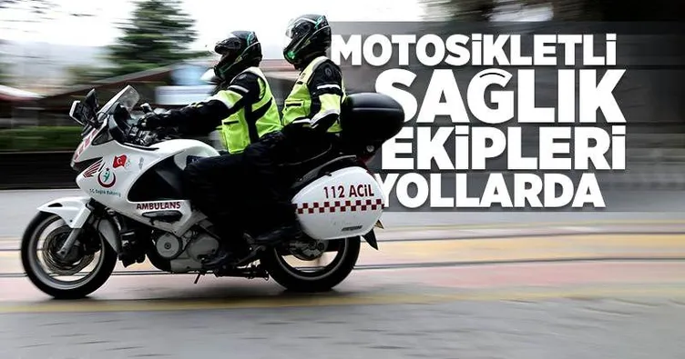 Motosikletli sağlık ekipleri yollarda