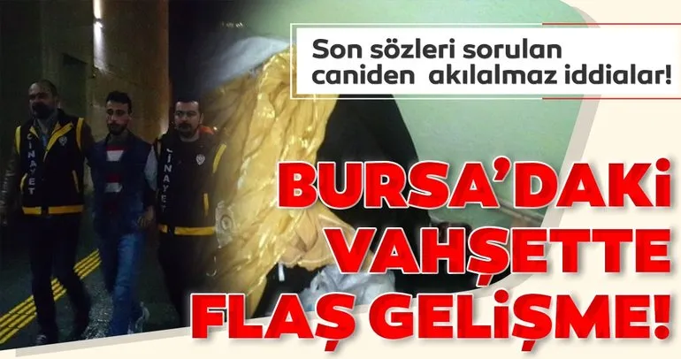 Bursa’daki vahşette son dakika gelişmesi! Suriyeli anne ile kızının öldürülmesi davasında karar çıktı...