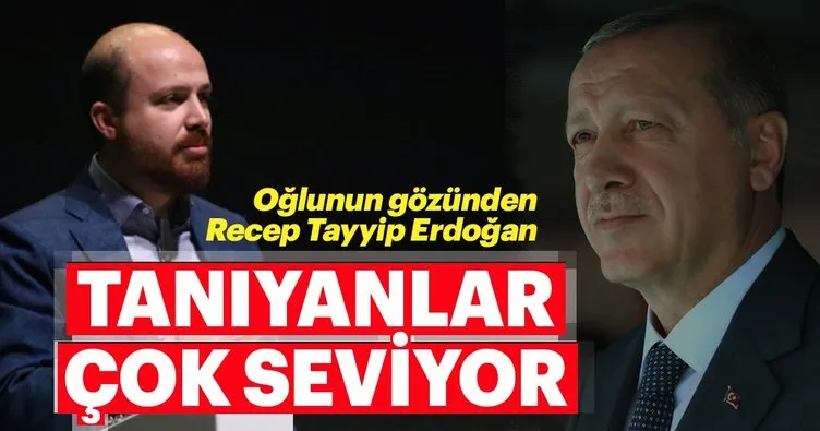 Oğlunun gözünden Cumhurbaşkanı Erdoğan