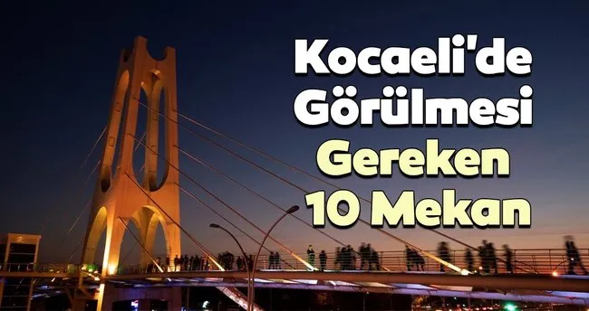 Kocaeli De Gezilecek Yerler Kocaeli De Gorulmesi Gerekilen 10 Mekan Turizm Haberleri