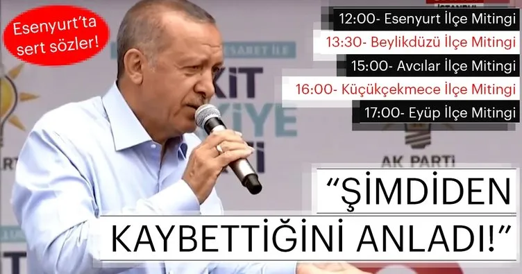 Cumhurbaşkanı Erdoğan: İnce şimdiden kaybettiğini anladı