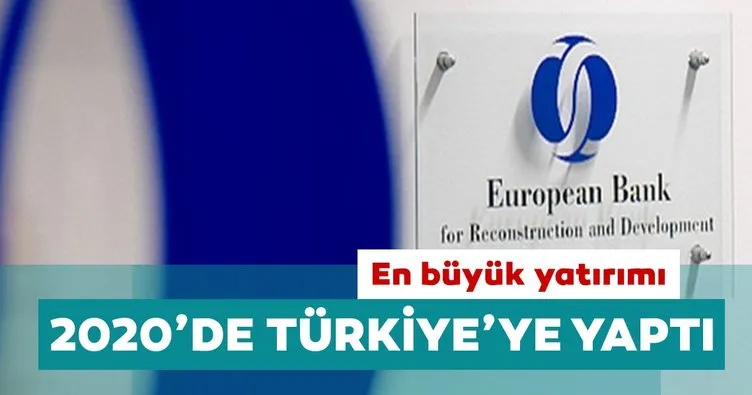 EBRD, 2020’de 1,7 milyar avro ile en büyük yatırımı Türkiye’ye yaptı