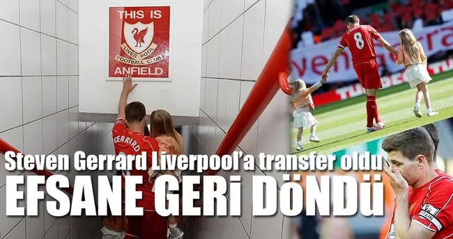 Efsane Steven Gerrard Liverpool’a geri döndü