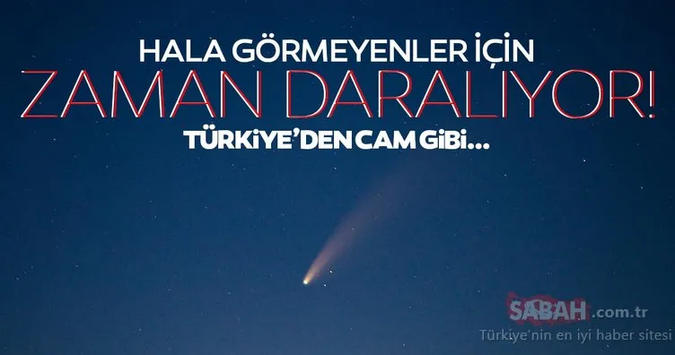 Hala görmeyenler için zaman daralıyor! Neowise Türkiye'den böyle görüntülendi!