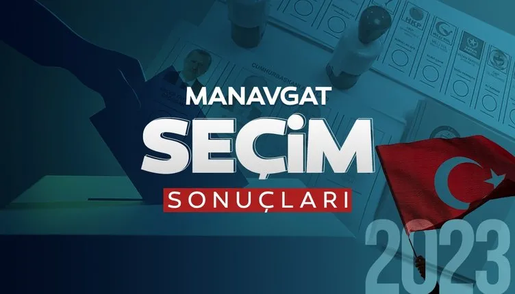 Manavgat seçim sonuçları! 14 Mayıs 2023 Antalya Manavgat ı seçim sonucu ile adayların oy oranları