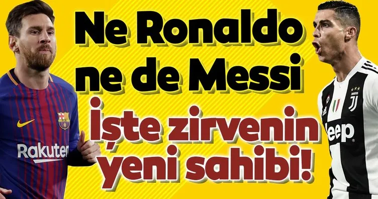 Ne Ronaldo ne de Messi... İşte zirvenin yeni sahibi...