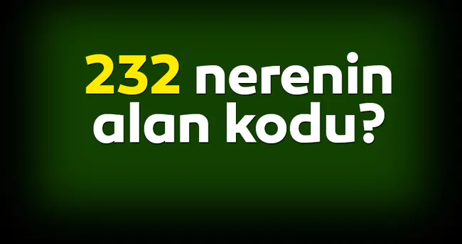 0232 Nerenin Telefon Kodu 232 Alan Kodu Nereye Ait Son Dakika Yasam Haberleri