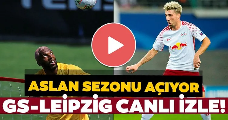 Galatasaray Leipzig maçı canlı izle! Galatasaray hazırlık maçı canlı izle...