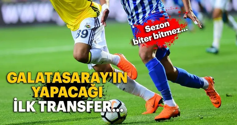 Galatasaray’ın yapacağı ilk transfer...