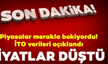 İTO verileri açıklandı! Fiyatlar düştü...