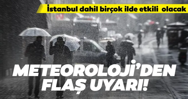 Meteoroloji'nin son dakika hava durumu raporunda duyuruldu! İstanbul dahil birçok ilde etkili olacak...