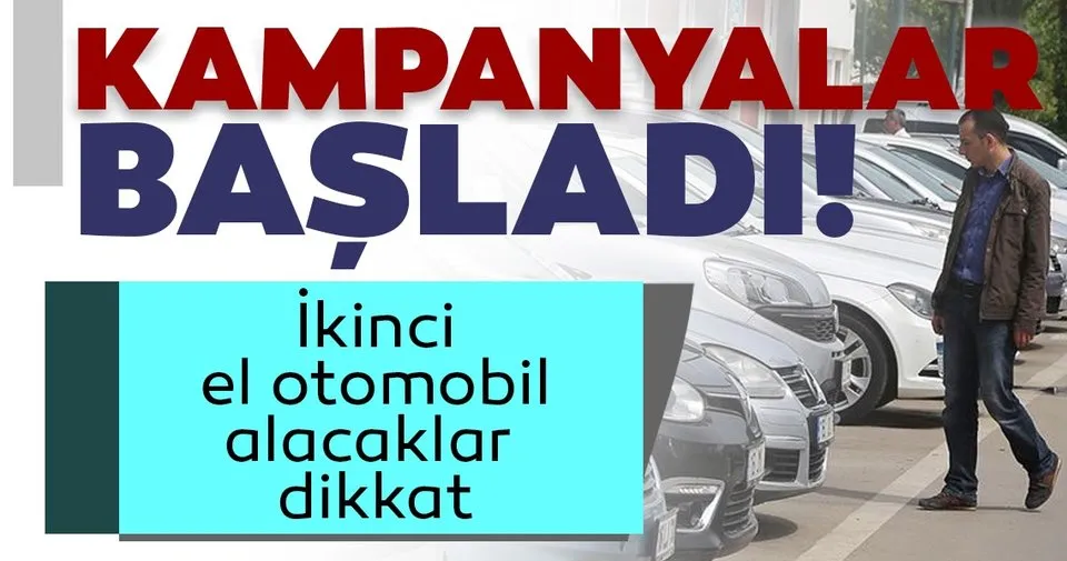 Son Dakika Ikinci El Otomobil Alacaklar Dikkat Kampanyalar Basladi Son Dakika Haberler
