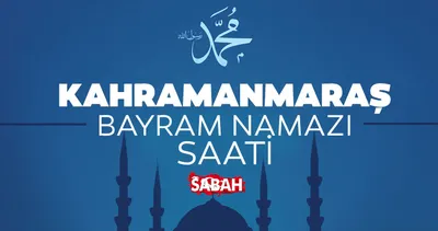 Kahramanmaraş bayram namazı saati 2023 belli oldu: Diyanet ile Kahramanmaraş’ta bayram namazı saat kaçta kılınacak, ne zaman?