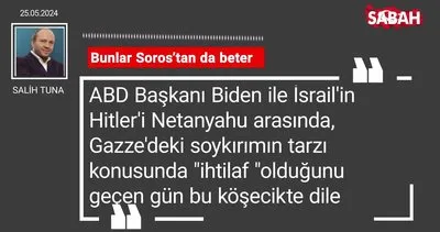 Salih Tuna | Bunlar Soros’tan da beter