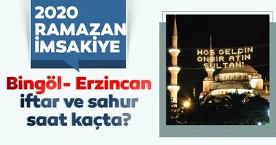 Bingöl ve Erzincan imsakiye ile iftar vakti! 2020 Bingöl ve Erzincan’da sahur ve iftar saati kaçta?