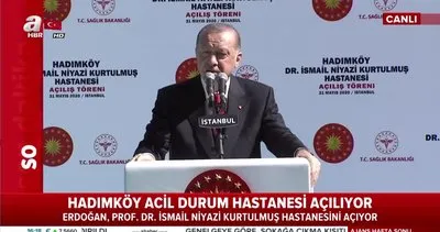 Başkan Erdoğan Hadımköy Dr. İsmail Niyazi Kurtulmuş Hastanesi’nin açılışını yaptı! | Video