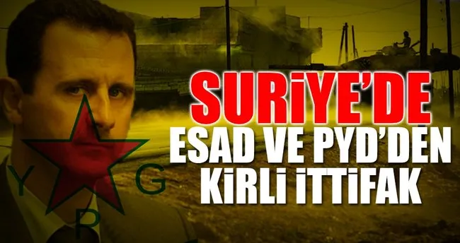 PYD/PKK ile Esad’dan Suriye’de kirli ittifak