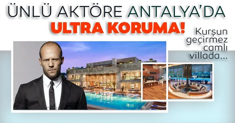 Dünyaca ünlü aktör Jason Statham’a Antalya’da ultra koruma! Kurşun geçirmez camlı villada kalıyor