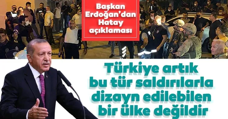 Başkan Erdoğan: Türkiye artık bu tür saldırılarla dizayn edilebilen bir ülke değildir