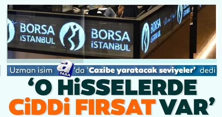 Uzman isim Borsa İstanbul’u değerlendirdi: O hisselerde ciddi fırsat var!