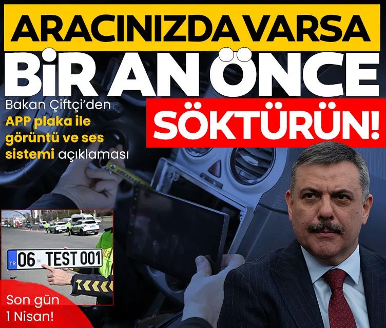 İçişleri Bakanı Çiftçi APP plaka ve görüntü ve ses sistemi açıklaması: Varsa bir an önce söktürsünler