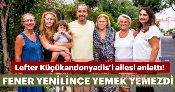 Lefter Küçükandonyadis’i ailesi anlattı!
