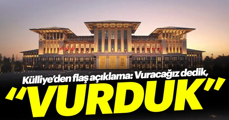 Külliye’den flaş açıklama: Vuracağız