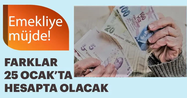Emekli farkları 25 Ocak’ta yatıyor
