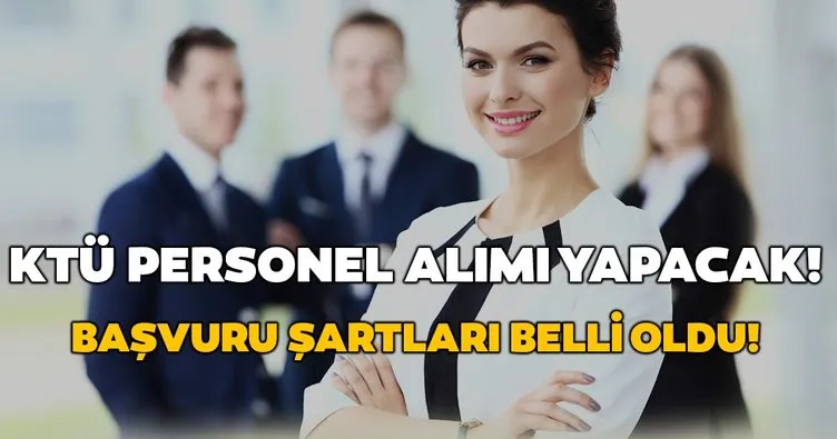 Personel alımları! Karadeniz Teknik Üniversitesine personel alınacak