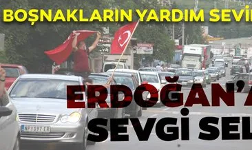 Boşnakların yardım sevinci! Türkiye ve Erdoğan’a sevgi seli