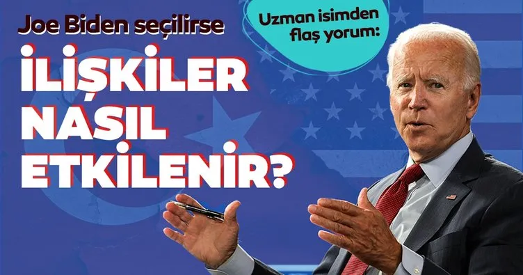 Joe Biden başkan seçilirse Türkiye-ABD ilişkileri ne olur?