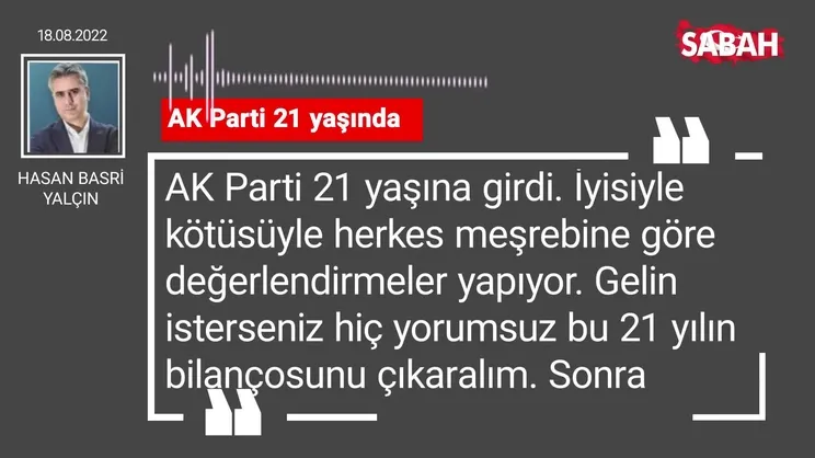 Hasan Basri Yalçın | AK Parti 21 yaşında