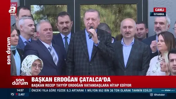 Son Dakika: Başkan Erdoğan'dan Çatalca'da önemli açıklamalar: 