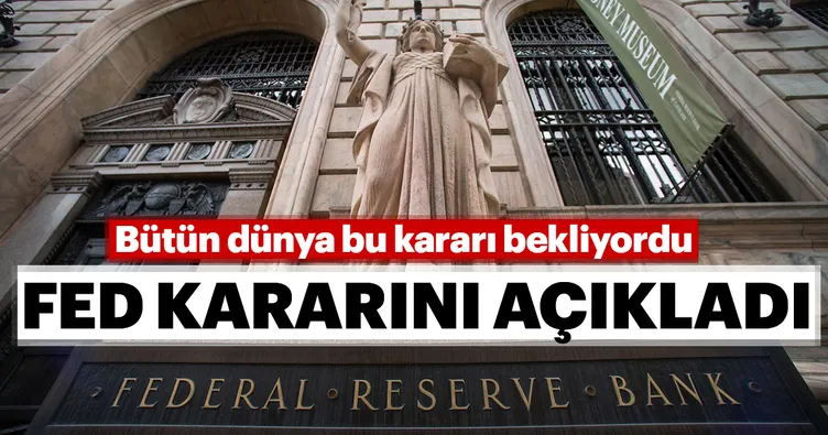 Bütün dünya merakla bekliyordu... FED faiz kararını açıkladı