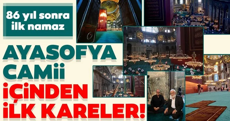 Son dakika haberi: Ayasofya Camii’nde tarihi anlar! Ayasofya-i Kebir Camii’nin içinden ilk görüntüler...