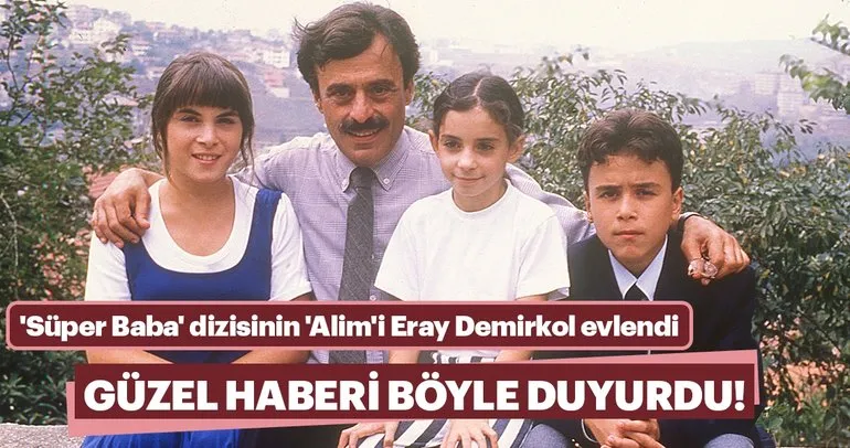 Ünlülerin eşleri ve sevgilileri Süper Baba’nın ’Alim’i Eray Demirkol