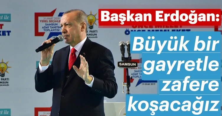 Başkan Erdoğan: Büyük bir gayretle zafere koşacağız