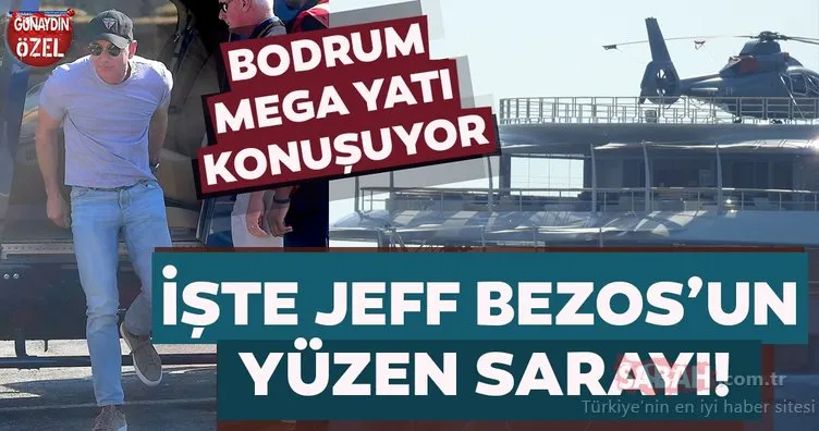 Dünyanın en zengin insanı Jeff Bezos’un Türkiye tatili devam ediyor