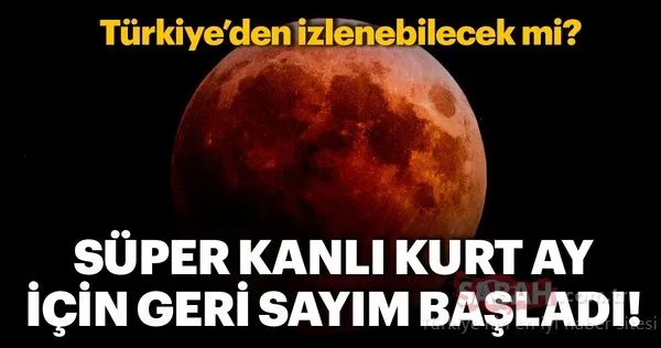 2019'un ilk Ay tutulması 'Süper Kanlı Kurt Ay' için geri sayım başladı!