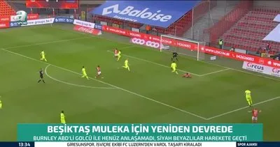 İngiltere’ye transferi gerçekleşmeyen Muleka için Beşiktaş yeniden devrede | Video