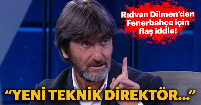 Rıdvan Dilmen açıkladı: Fenerbahçe’nin yeni teknik direktörü...