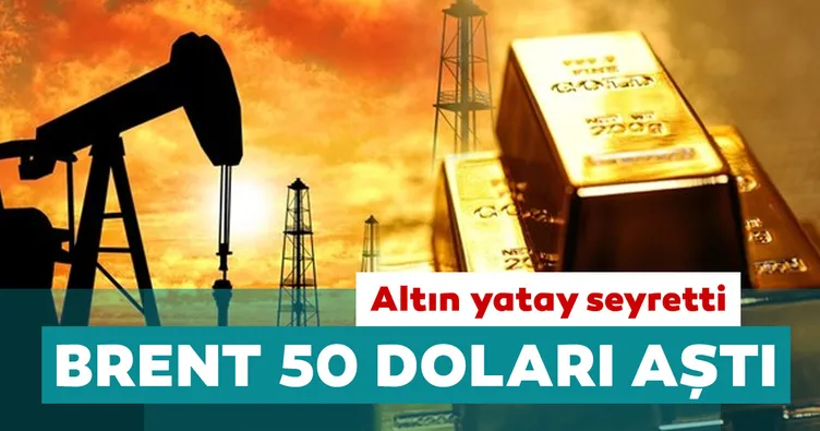 Altın yatay seyretti: Brent petrol 50 doları aştı! İşte emtia piyasalarındaki son durum...